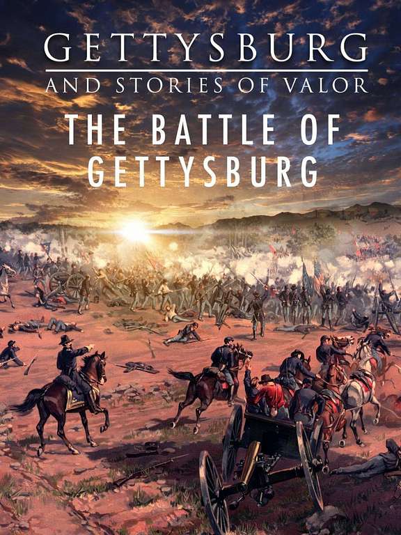 Gettysburg And Stories Of Valor: The Battle Of Gettysburg