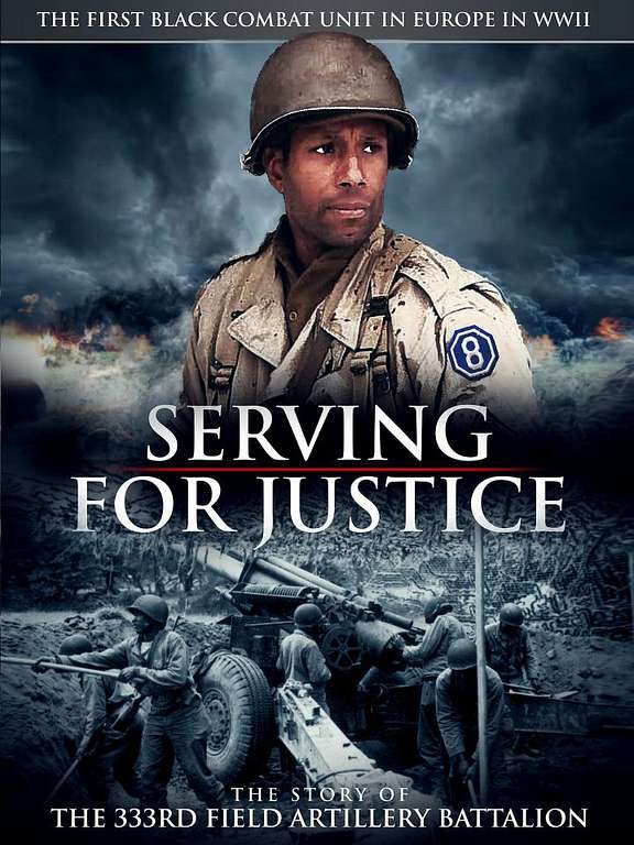 Serving for Justice: The Story of the 333rd Field Artillery Battalion